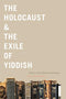 The Holocaust & the Exile of Yiddish: A History of the Algemeyne Entsiklopedye by Barry Trachtenberg