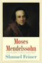 Moses Mendelssohn: Sage of Modernity by Shmuel Feiner