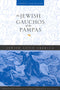 The Jewish Gauchos of the Pampas by Alberto Gerchunoff