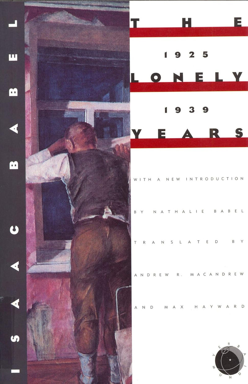 The Lonely Years: 1925–1939: Unpublished Stories and Correspondence by Isaac Babel