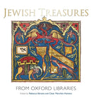 Jewish Treasures from Oxford Libraries by Rebecca Abrams and César Merchán-Hamann