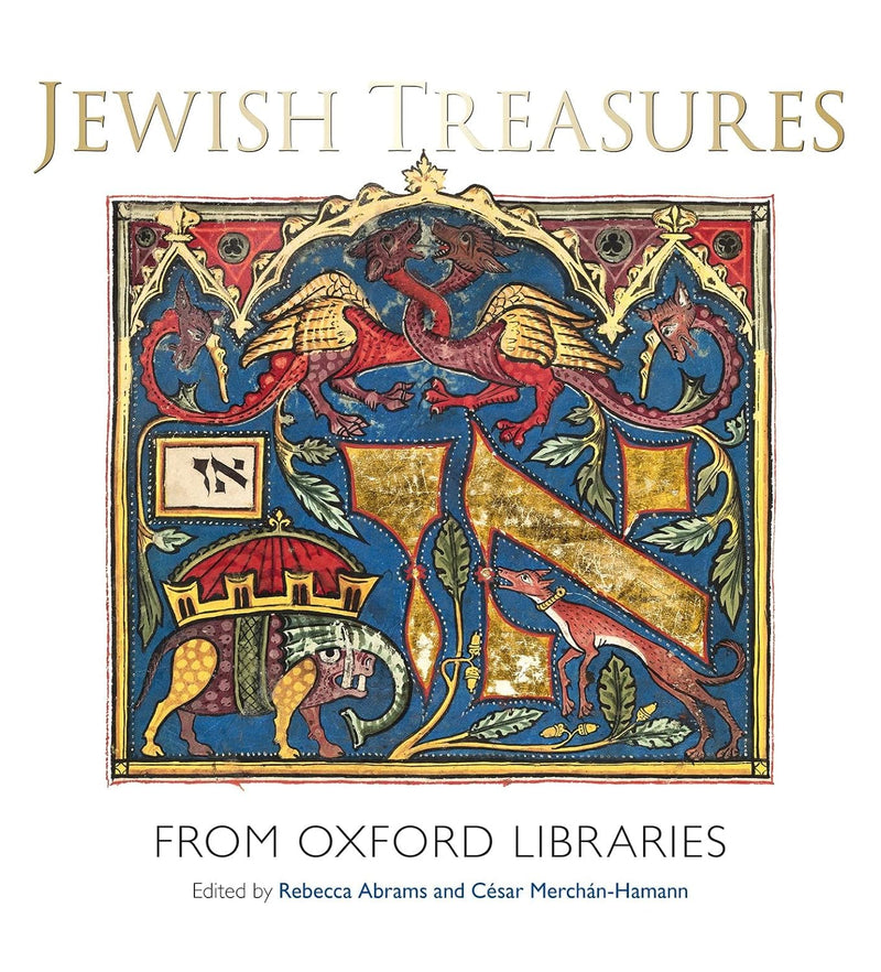 Jewish Treasures from Oxford Libraries by Rebecca Abrams and César Merchán-Hamann