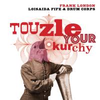 Touzle Your Kurchy by Frank London