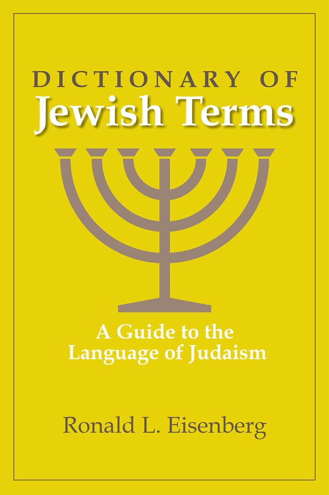 Dictionary of Jewish Terms: A Guide to the Language of Judaism by Ronald L Eisenberg