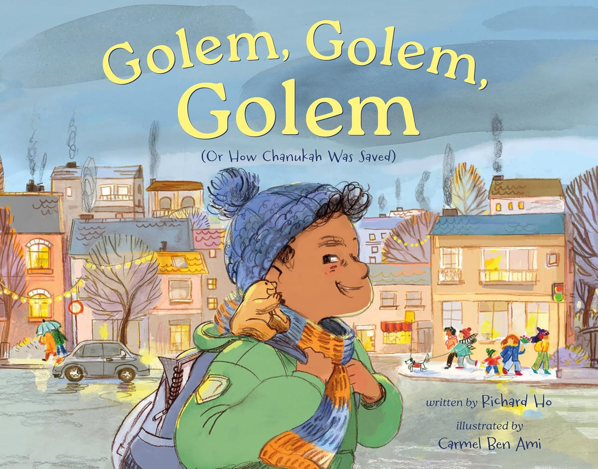 Golem, Golem, Golem: (Or How Chanukah Was Saved) by Richard Ho