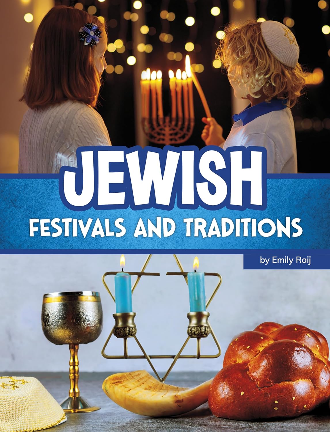 Jewish Festivals and Traditions by Emily Raij