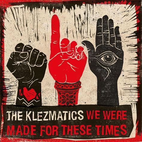 We Were Made For These Times by The Klezmatics