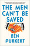 The Men Can't Be Saved by Ben Purkert
