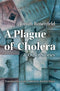 A Plague of Cholera and Other Stories by Jonah Rosenfeld