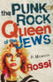 The Punk-Rock Queen of the Jews: A Memoir by Rossi