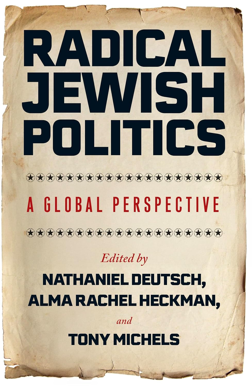 Radical Jewish Politics: A Global Perspective by Nathaniel Deutsch and Alma Rachel Heckman