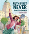 Ruth First Never Backed Down by Danielle Joseph