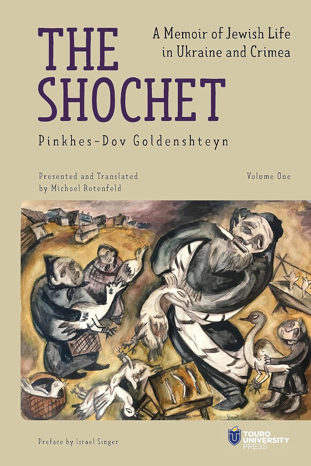 The Shochet (Vol. 1): A Memoir of Jewish Life in Ukraine and Crimea by Pinkhes-Dov Goldenshteyn
