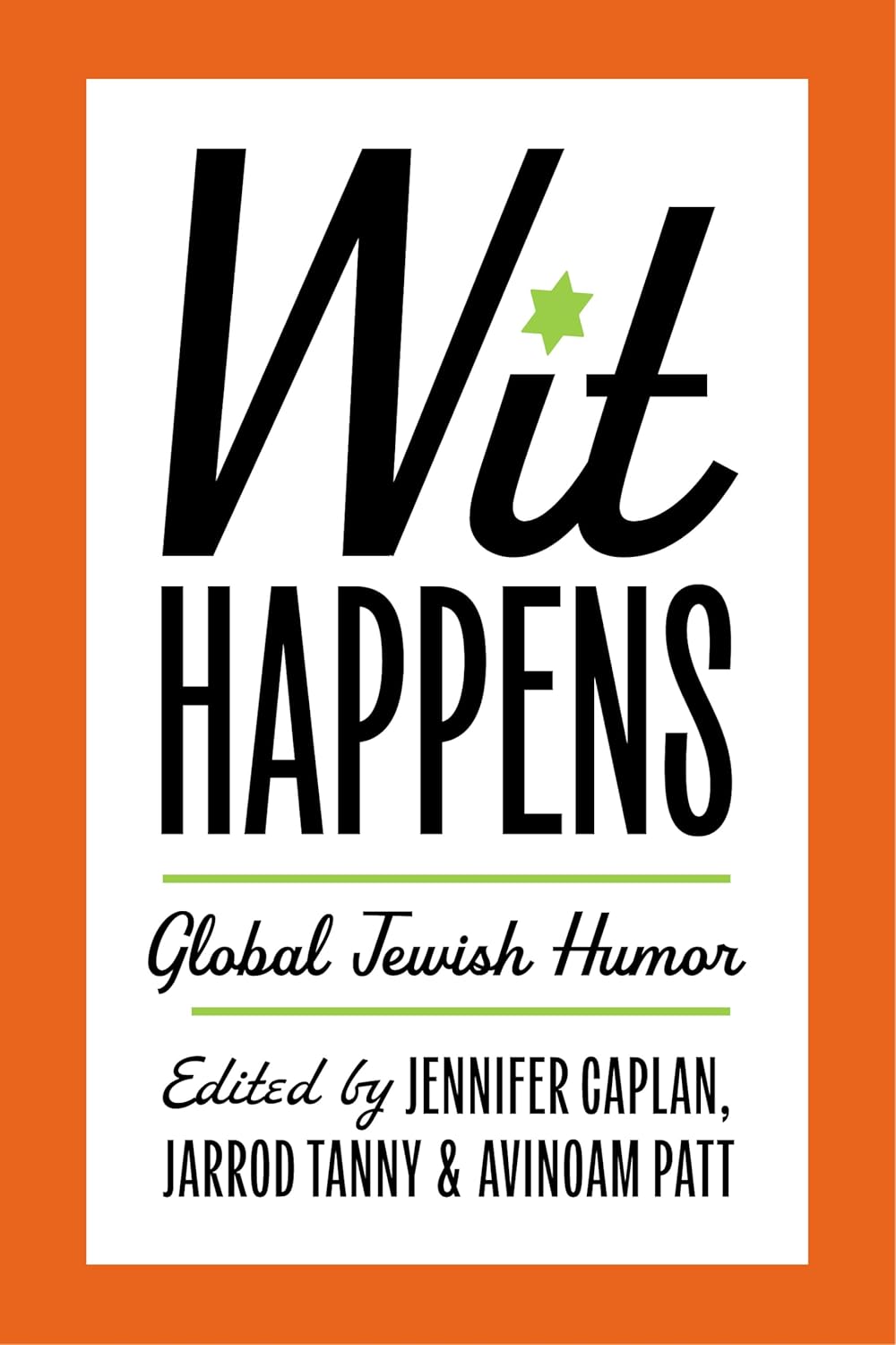 Wit Happens: Global Jewish Humor Paperback – February 17, 2026 edited by Jennifer Caplan, Jarrod Tanny, Avinoam Patt