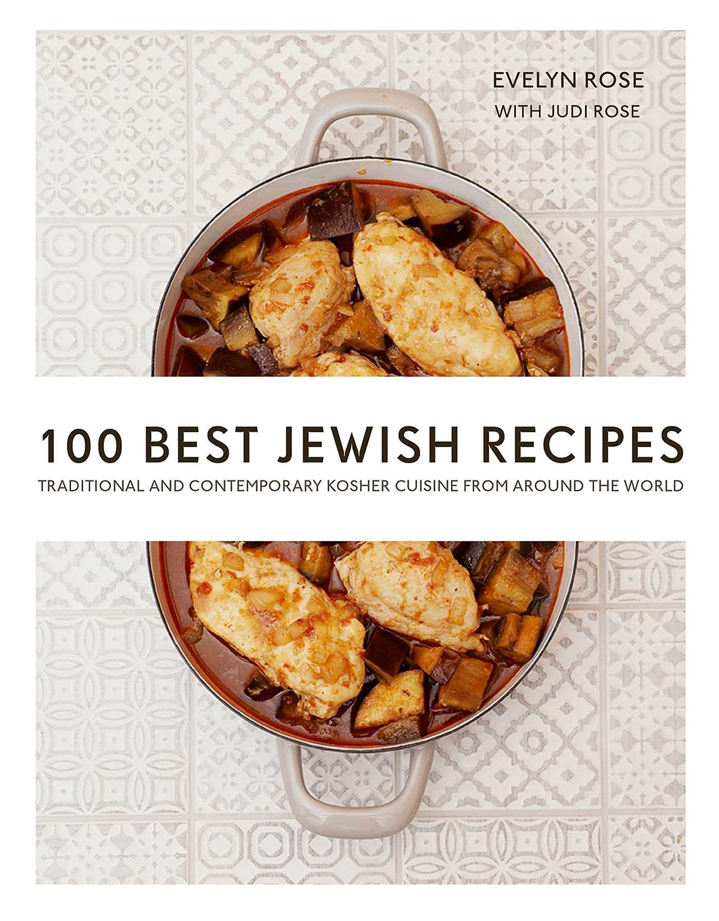 100 Best Jewish Recipes: Traditional and Contemporary Kosher Cuisine from around the World by Evelyn Rose