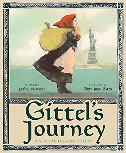 Gittel's Journey: an Ellis Island Story by Lesléa Newman & Amy June Bates