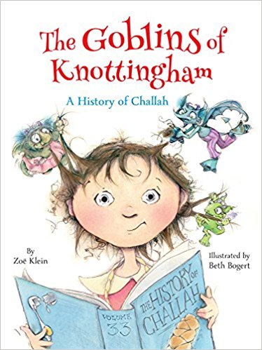 The Goblins of Knottingham: A History of Challah by Zoe Klein