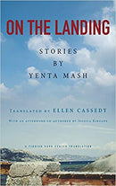 On the Landing: Stories by Yenta Mash, Translated by Ellen Cassedy