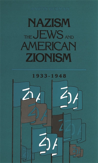 Nazism, the Jews, and American Zionism by Aaron Berman