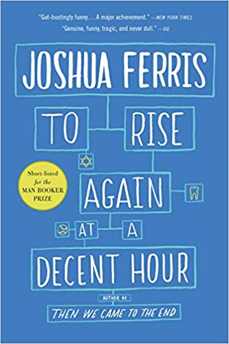 To Rise Again at a Decent Hour by Joshua Ferris