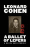A Ballet of Lepers: A Novel and Stories by Leonard Cohen