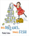 Big Dreams Small Fish by Paula Cohen