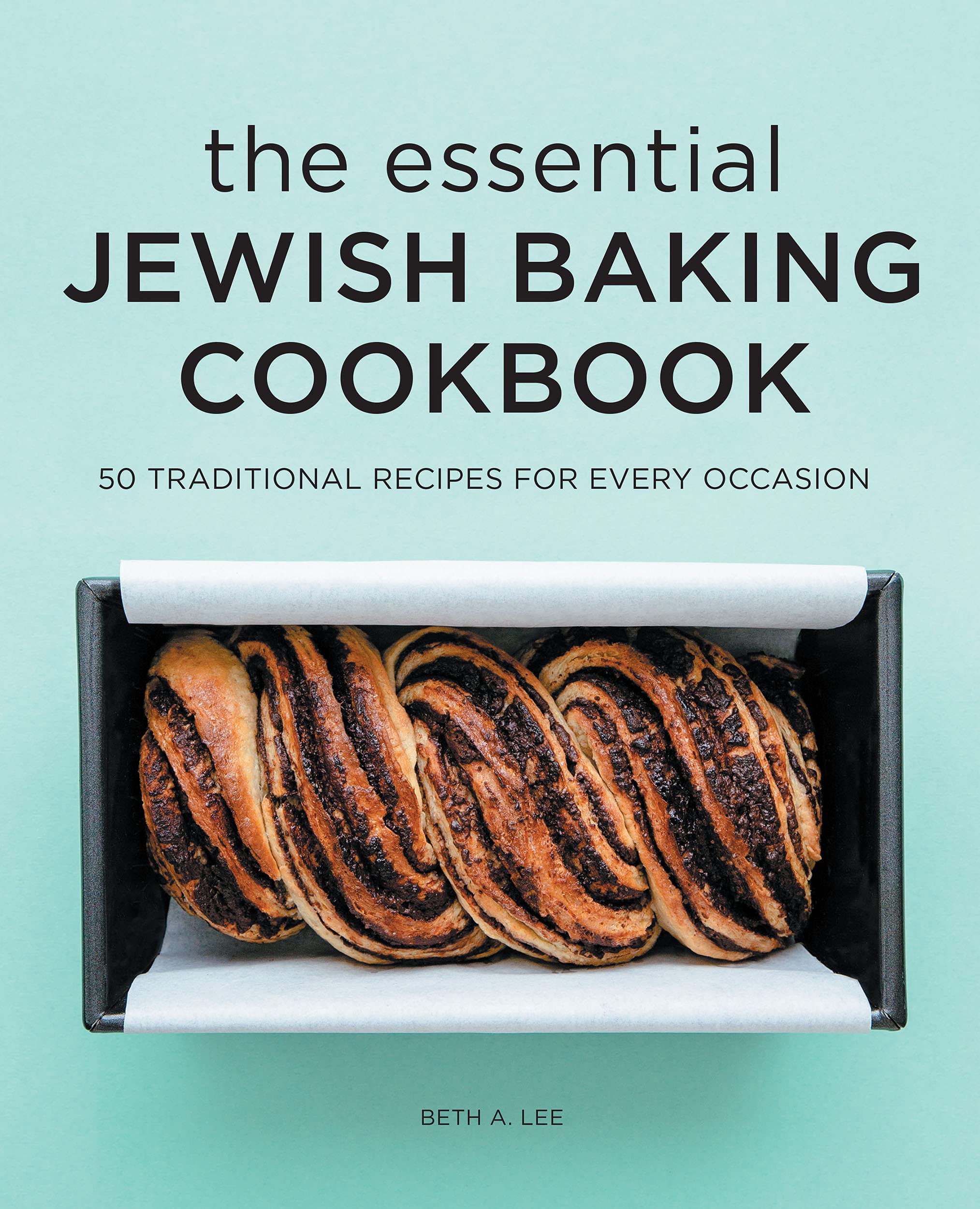 The Essential Jewish Baking Cookbook: 50 Traditional Recipes for Every Occasion by Beth A. Lee