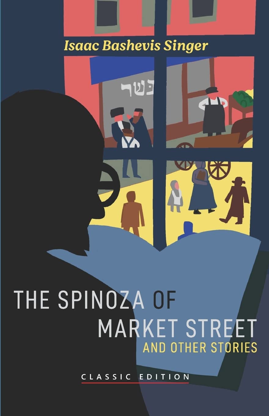 The Spinoza of Market Street: and Other Stories by Isaac Bashevis Sing