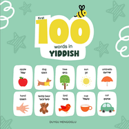 First 100 Words in Yiddish: Yiddish Language Learning for Kids, Bilingual Yiddish Baby Book, Yiddish First Dictionary, Yiddish Flashcards by Mengioglu, Duygu