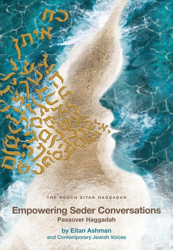 Empowering Seder Conversations Passover Haggadah by Eitan Ashman