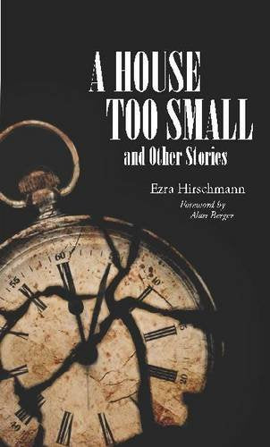 A House Too Small: And Other Stories by Ezra Hirschmann