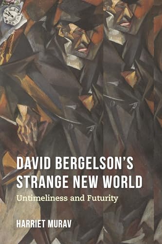 David Bergelson's Strange New World: Untimeliness and Futurity by Harriet Murav