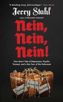 Nein, Nein, Nein!: One Man's Tale of Depression, Psychic Torment, and a Bus Tour of the Holocaust by Jerry Stahl