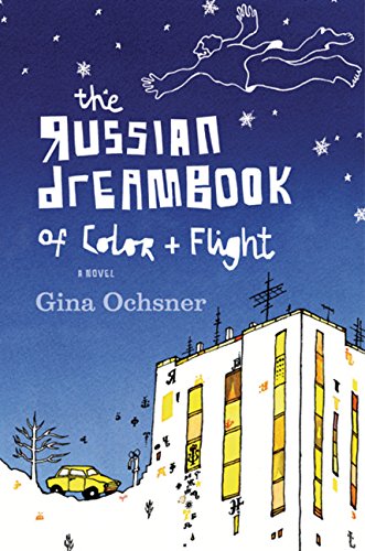 The Russian Dreambook of Color and Flight by Gina Ochsner