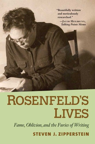 Rosenfeld's Lives: Fame, Oblivion, and the Furies of Writing by Steven J. Zipperstein