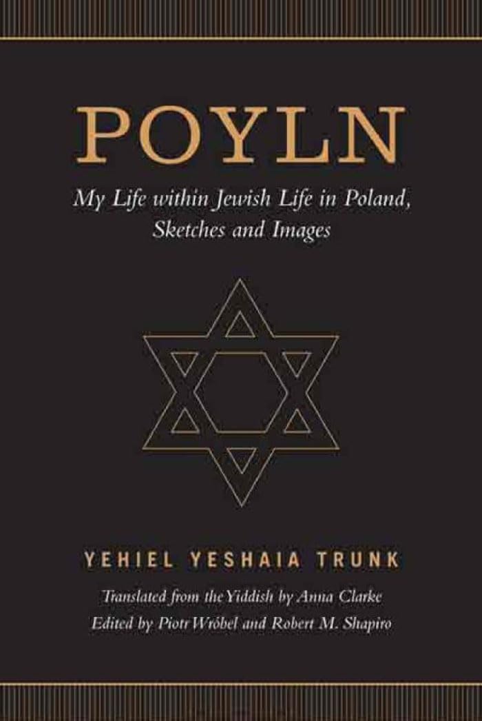 Poyln: My Life within Jewish Life in Poland, Sketches and Images by Yehiel Yeshaia Trunk