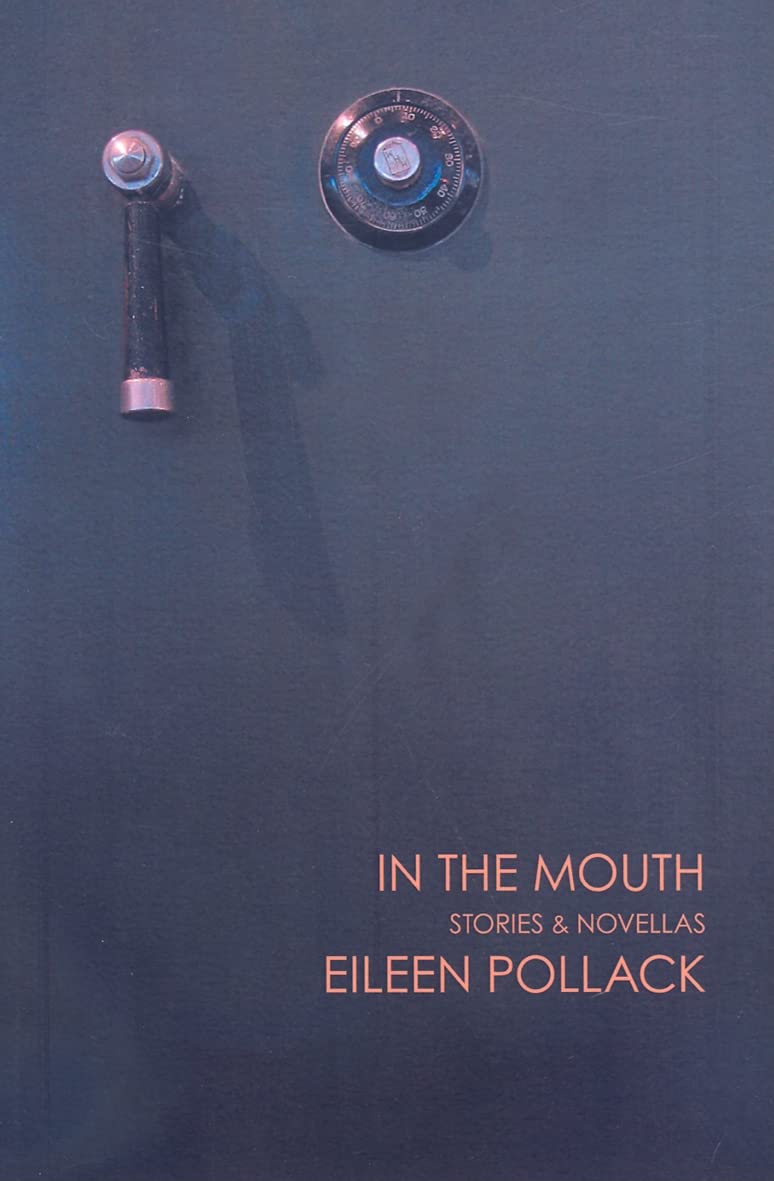 In the Mouth: Stories and Novellas by Eileen Pollack