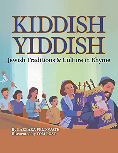 Kiddish Yiddish: Jewish Traditions & Culture in Rhyme by Barbara Feltquate