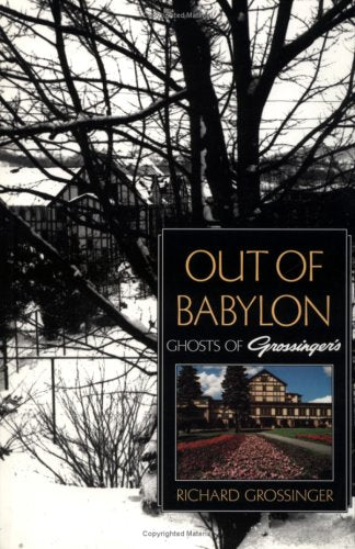 Out of Babylon: Ghosts of Grossinger's by Richard Grossinger