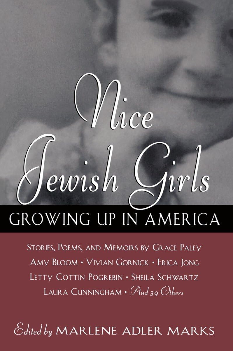 Nice Jewish Girls: Growing Up in America, edited by Marlene Adler Marks