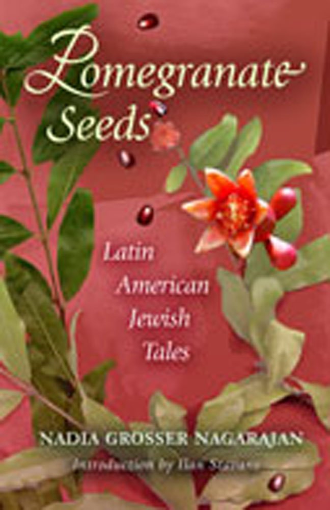 Pomegranate Seeds: Latin American Jewish Tales by Nadia Grosser Nagarajan