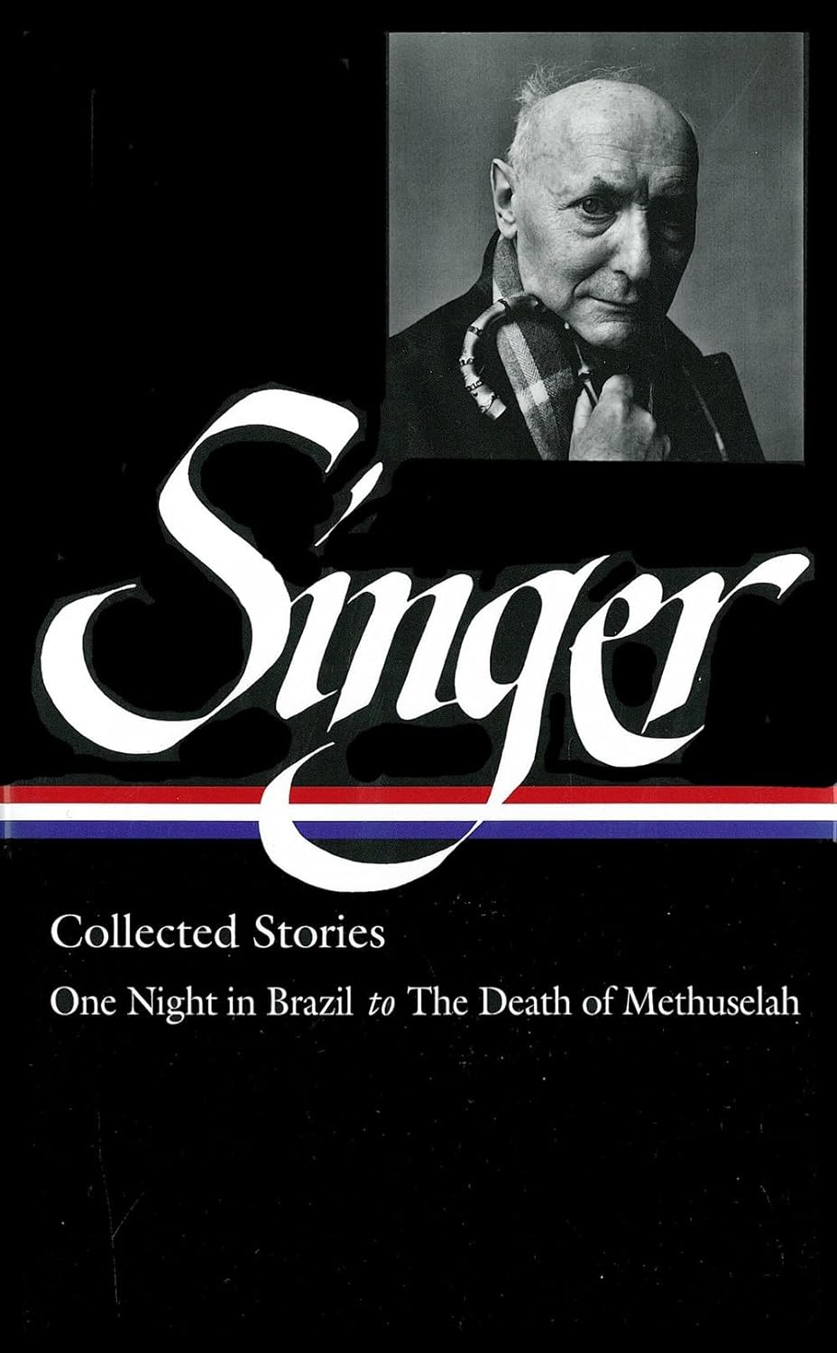 Isaac Bashevis Singer Collected Stories: One Night in Brazil to the Death of Methuselah, edited by Ilan Stavans (Editor)