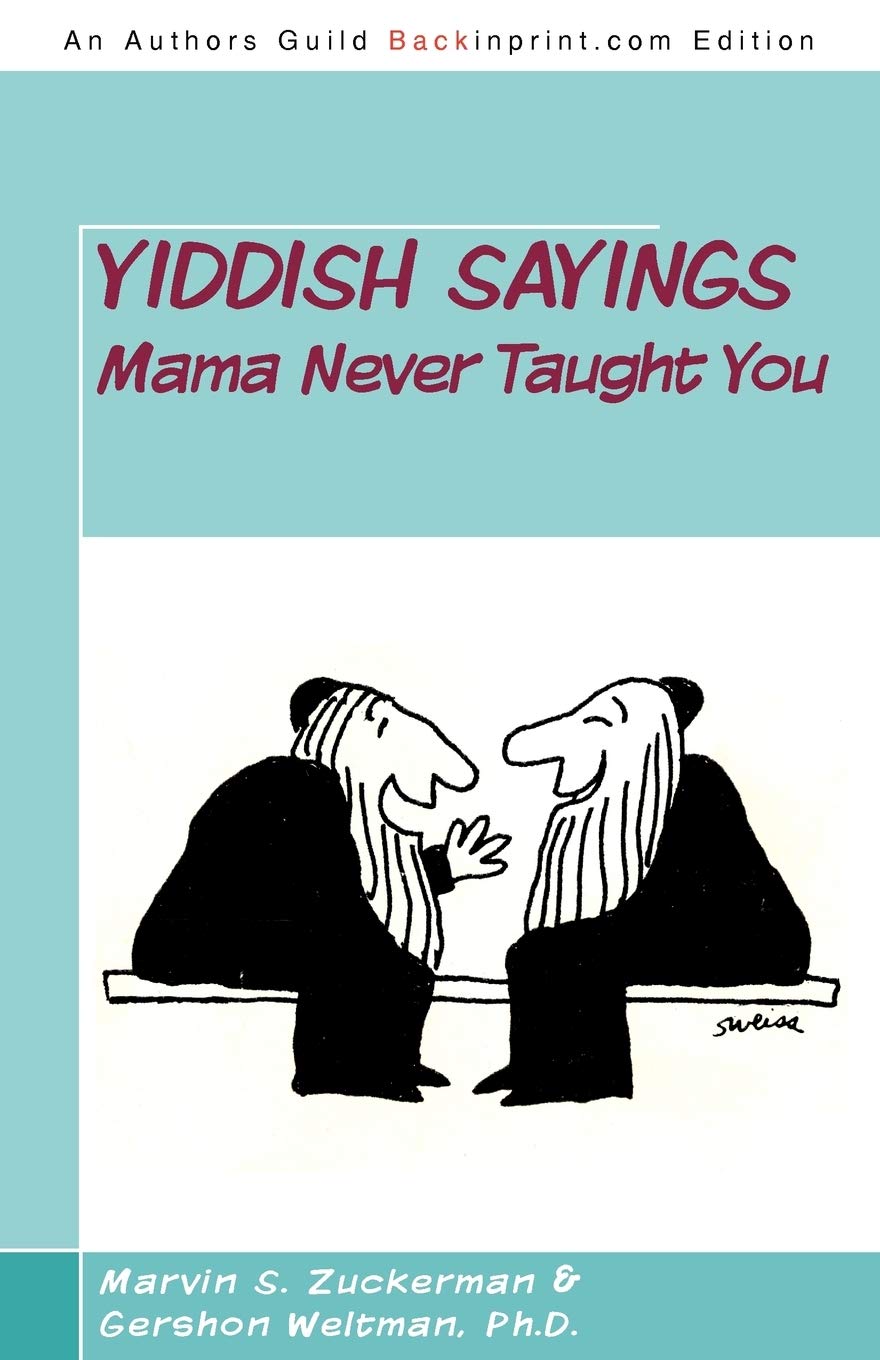 Yiddish Sayings Mama Never Taught You by Marvin Zuckerman and Gershon Weltman