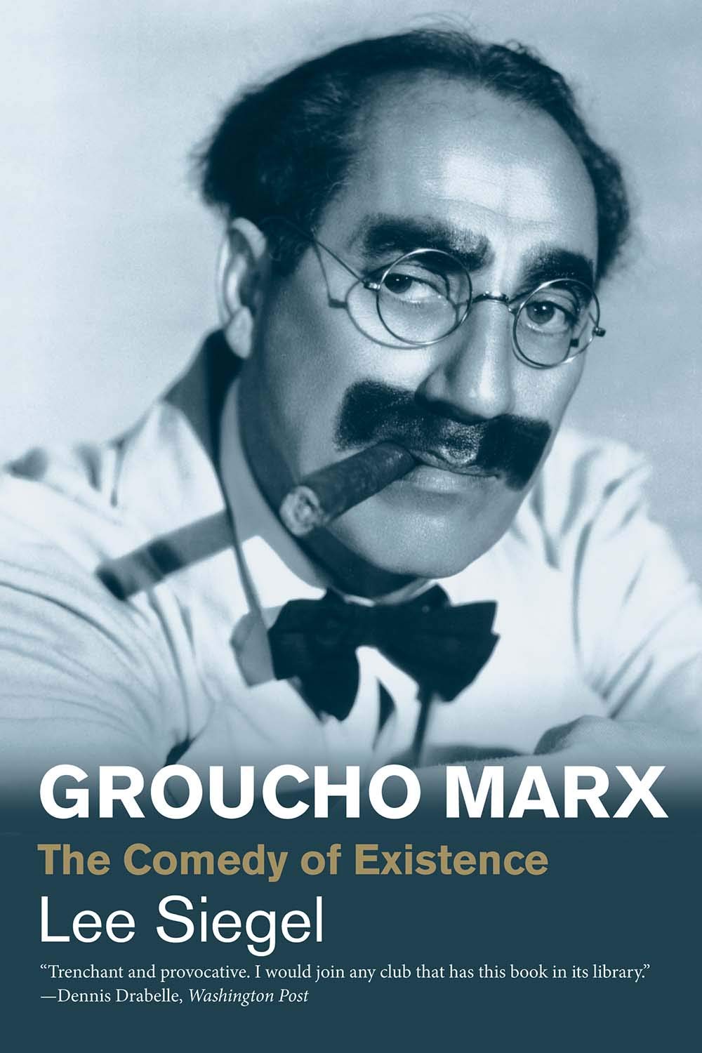 Groucho Marx: The Comedy of Existence by Lee Siegel