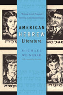 American Hebrew Literature: Writing Jewish National Identity in US by Michael Weingrad
