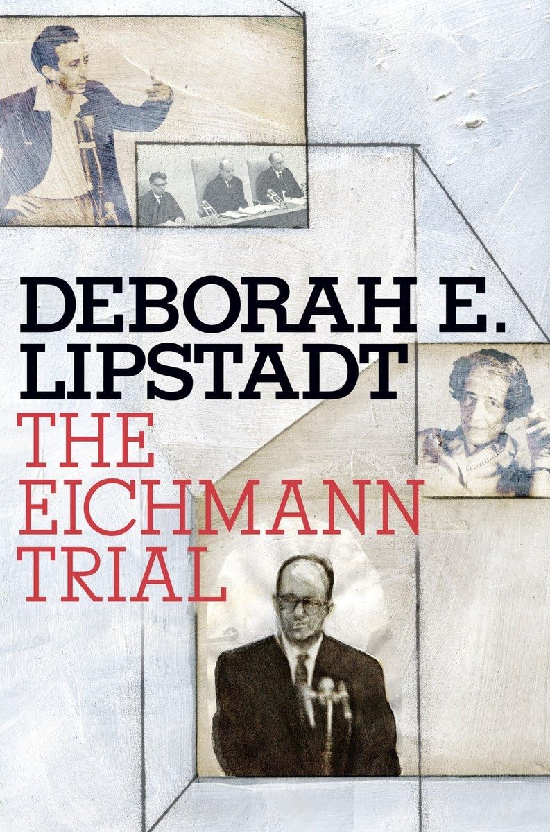 The Eichmann Trial by Deborah E. Lipstadt