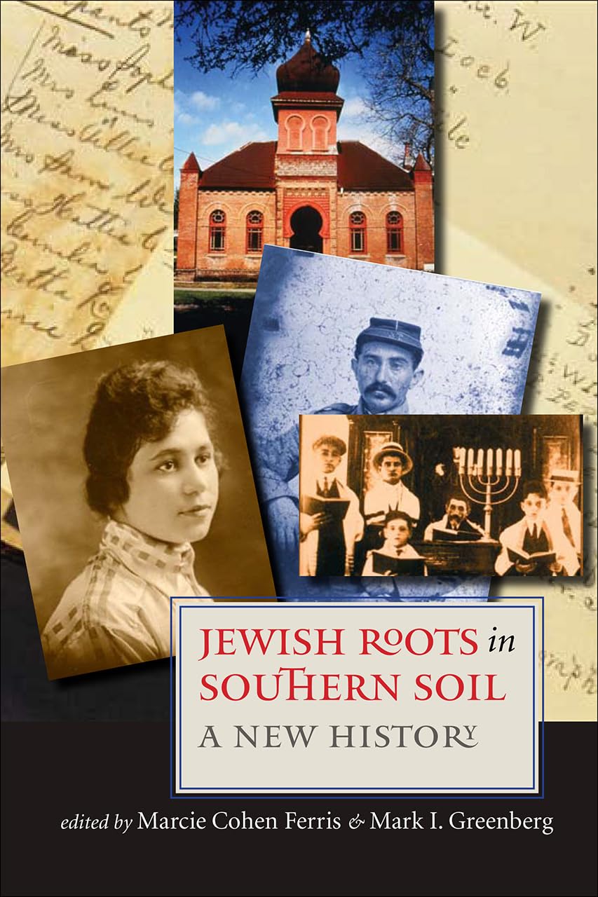 Jewish Roots in Southern Soil: A New History by Marcie Ferris and Mark I. Greenberg