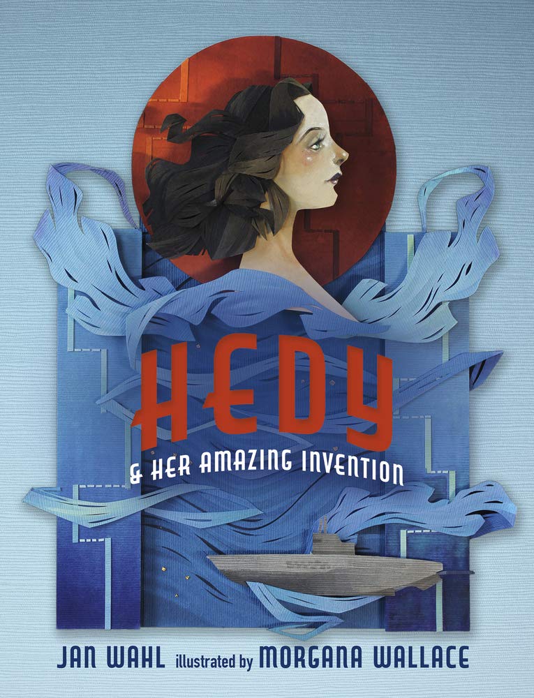 Hedy and her Amazing Invention by Jan Wahl