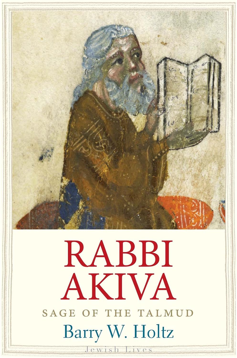 Rabbi Akiva: Sage of the Talmud (Jewish Lives) by Barry W. Holtz