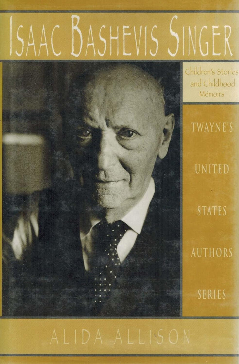 Isaac Bashevis Singer: Childrens Stories and Memoirs by Alida Allison